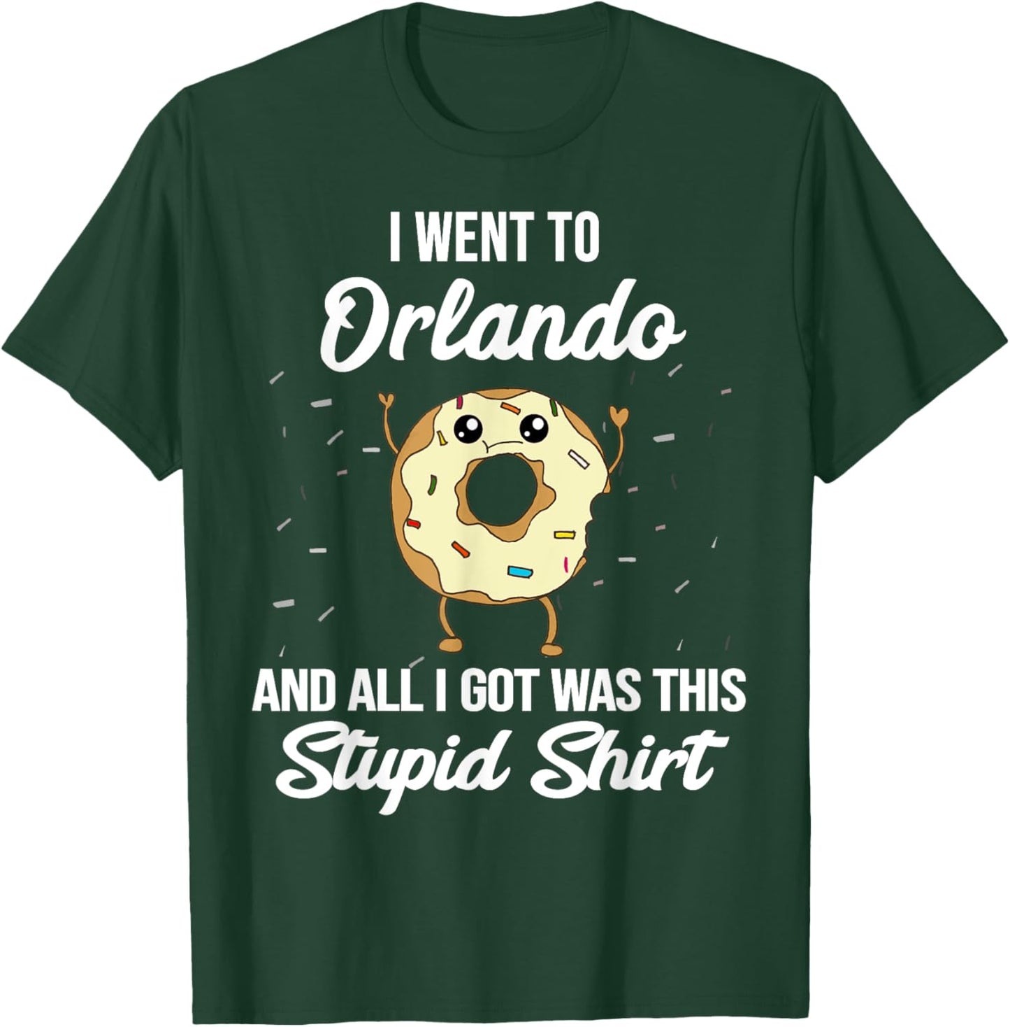 I Went to Orlando Florida and All I Got Was This Stupid T-Shirt - T-Shirt | Forest