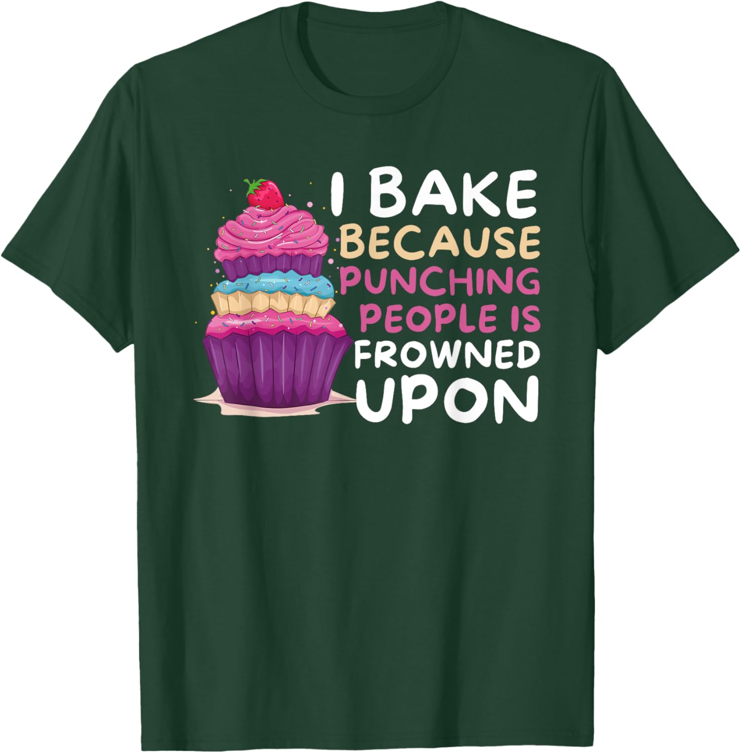 I Bake Because Punching Is Frowned Upon - Funny Baker Baking T-Shirt - T-Shirt | Forest
