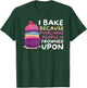 I Bake Because Punching Is Frowned Upon - Funny Baker Baking T-Shirt - T-Shirt | Forest
