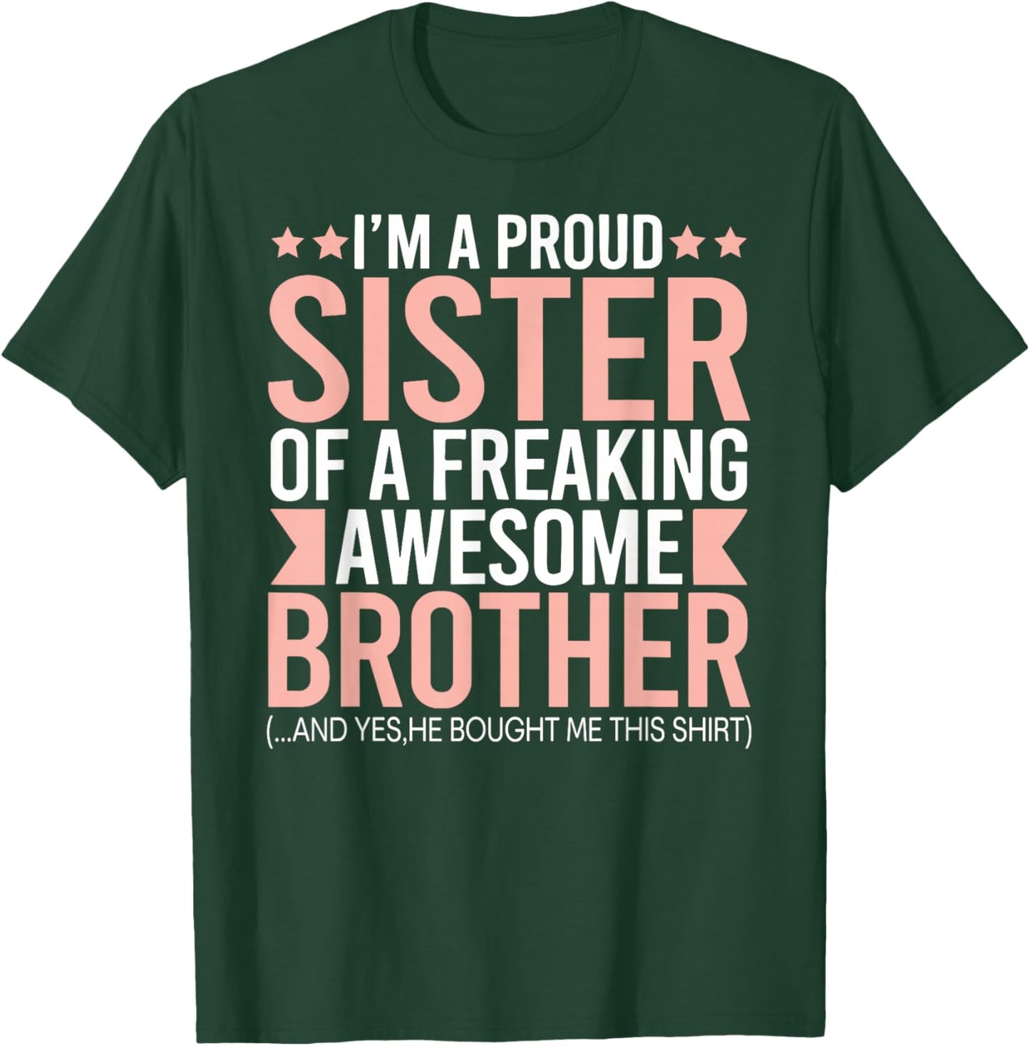 I'm a proud sister of a freaking awesome brother T-Shirt - T-Shirt | Forest