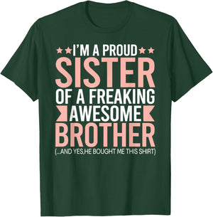 I'm a proud sister of a freaking awesome brother T-Shirt - T-Shirt | Forest