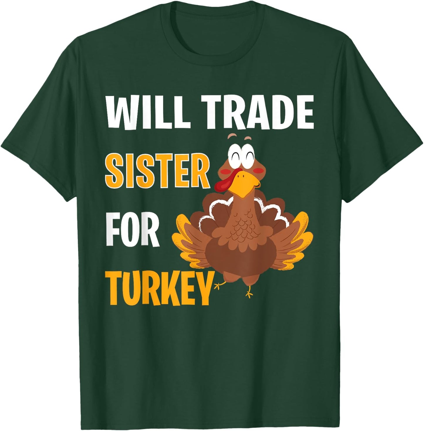 Will Trade Sister For Turkey Funny Thanksgiving Gift Kids T-Shirt - T-Shirt | Forest