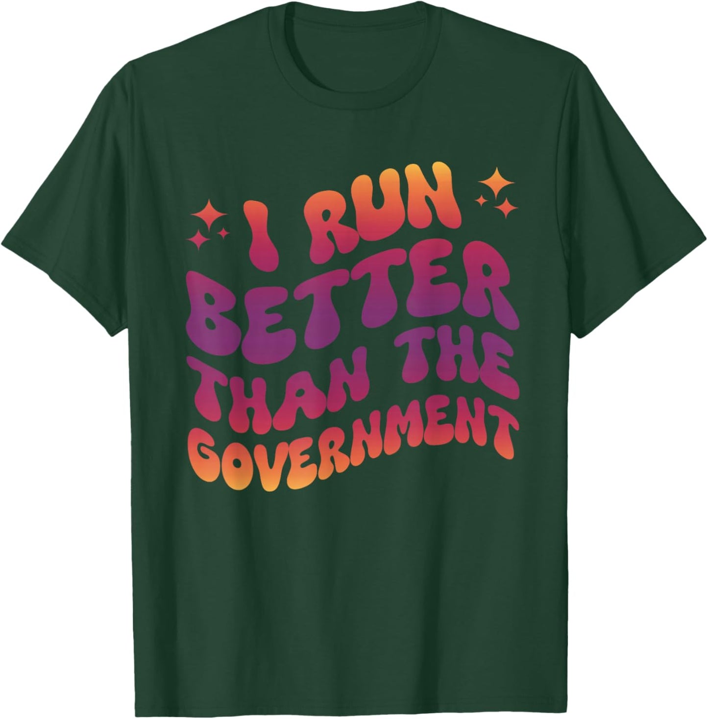 I Run Better Than The Government Runner Athletes T-Shirt - T-Shirt | Forest