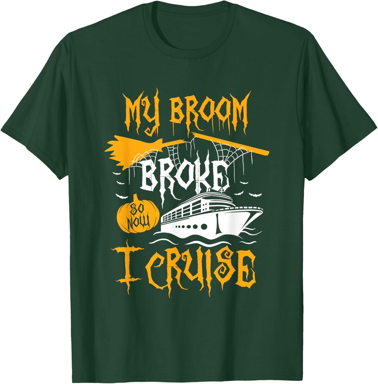 My Broom Broke So Now I Cruise Halloween Cruising Costume T-Shirt - T-Shirt | Forest