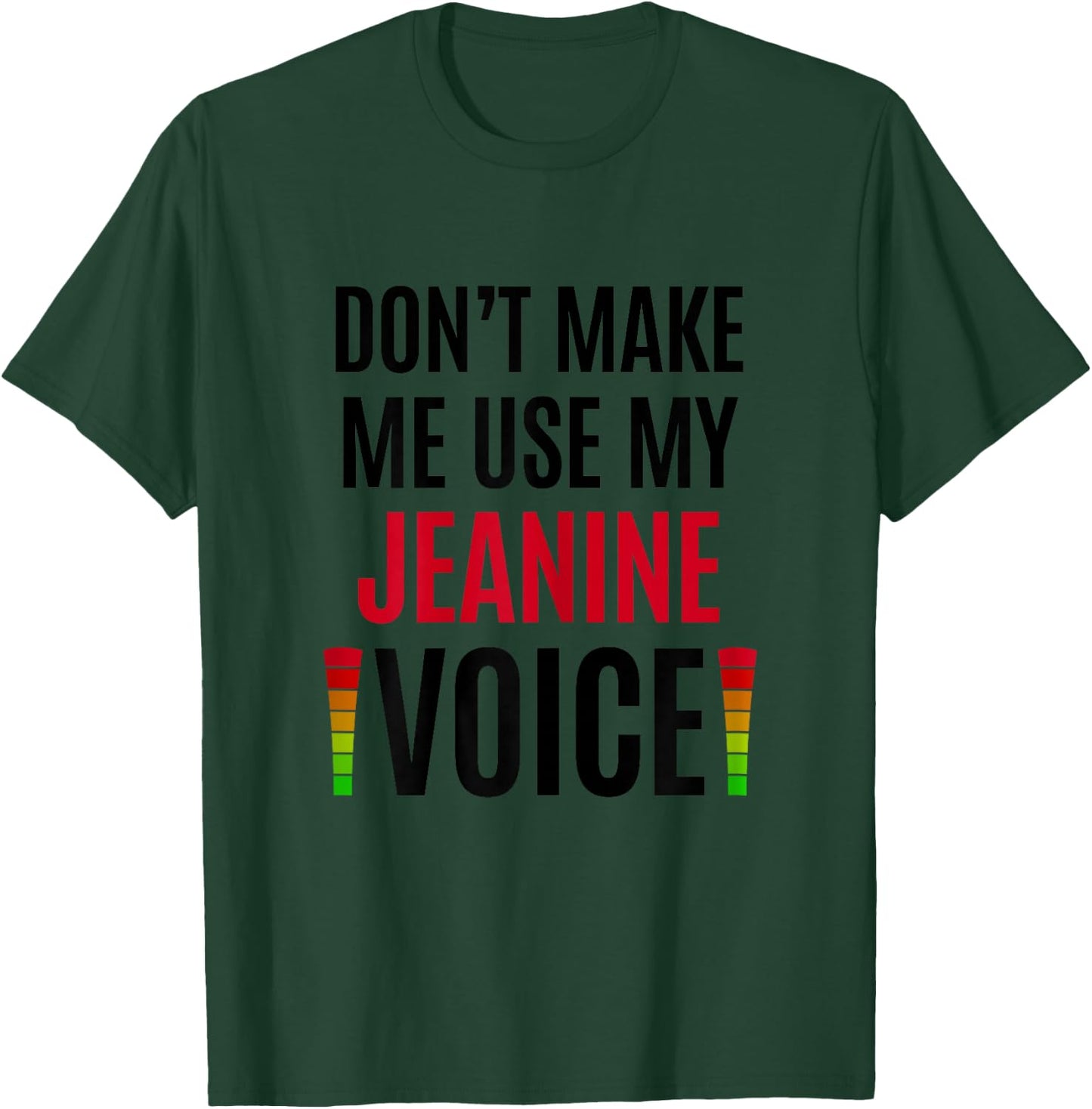 Don't Make Me Use My Jeanine Voice Funny Name Gift Teacher T-Shirt - T-Shirt | Forest