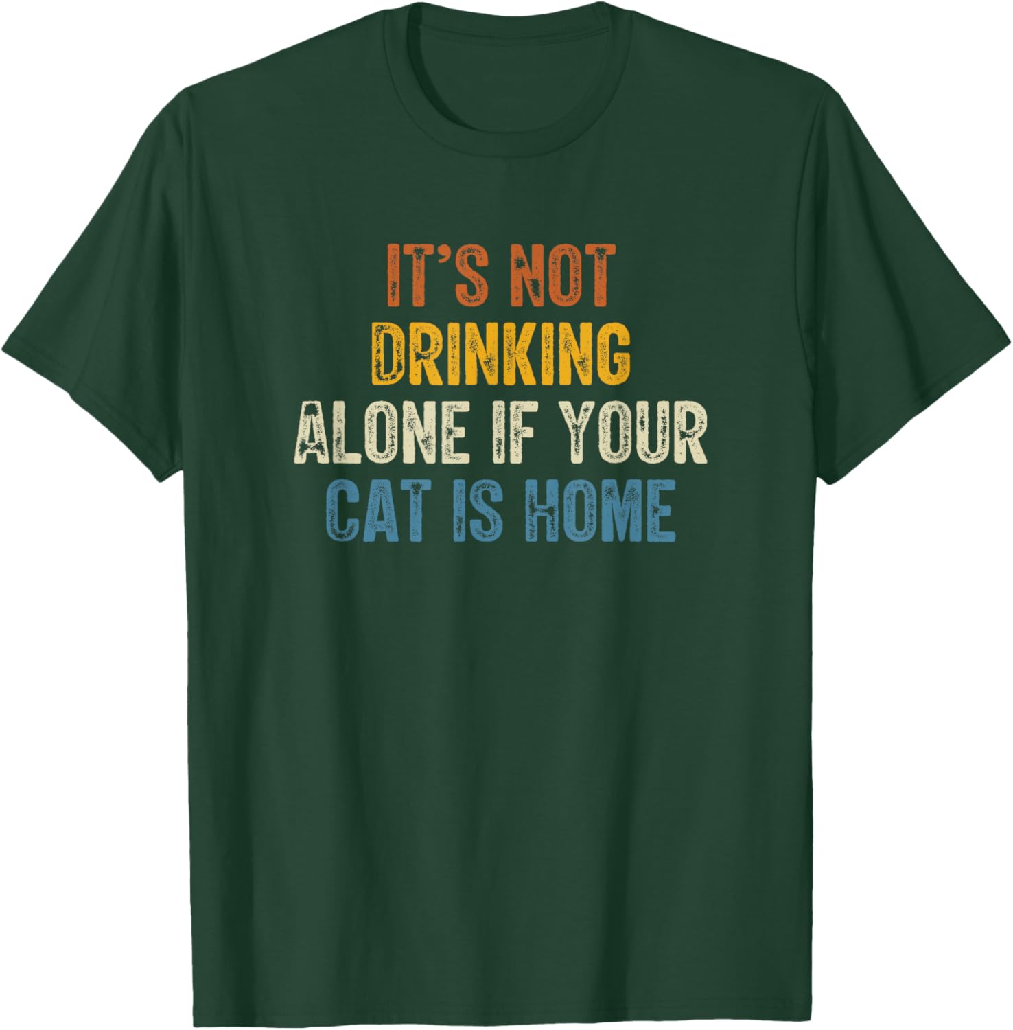 It’s Not Drinking Alone If Your Cat Is Home Retro Vintage Women T-Shirt - T-Shirt | Forest