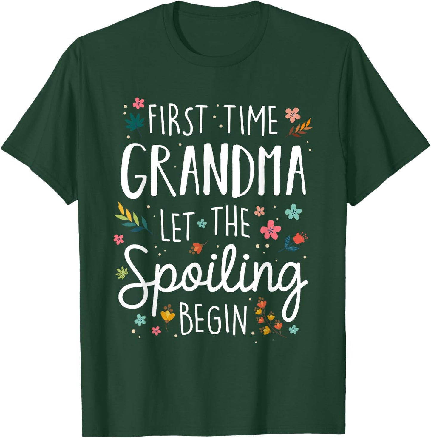 First Time Grandma let the Spoiling Begin - Grandmother T-Shirt - T-Shirt | Forest