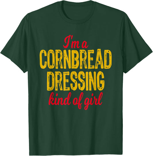 "I'm a Cornbread Dressing Kind of Girl" Thanksgiving T-Shirt - T-Shirt | Forest