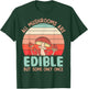 All Mushrooms Are Edible But Some Only Once T-Shirt - T-Shirt | Forest