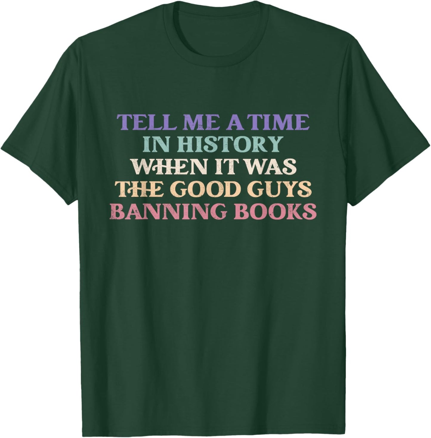 Tell Me A Time In History When It Was Good Guys Banning Book T-Shirt - T-Shirt | Forest