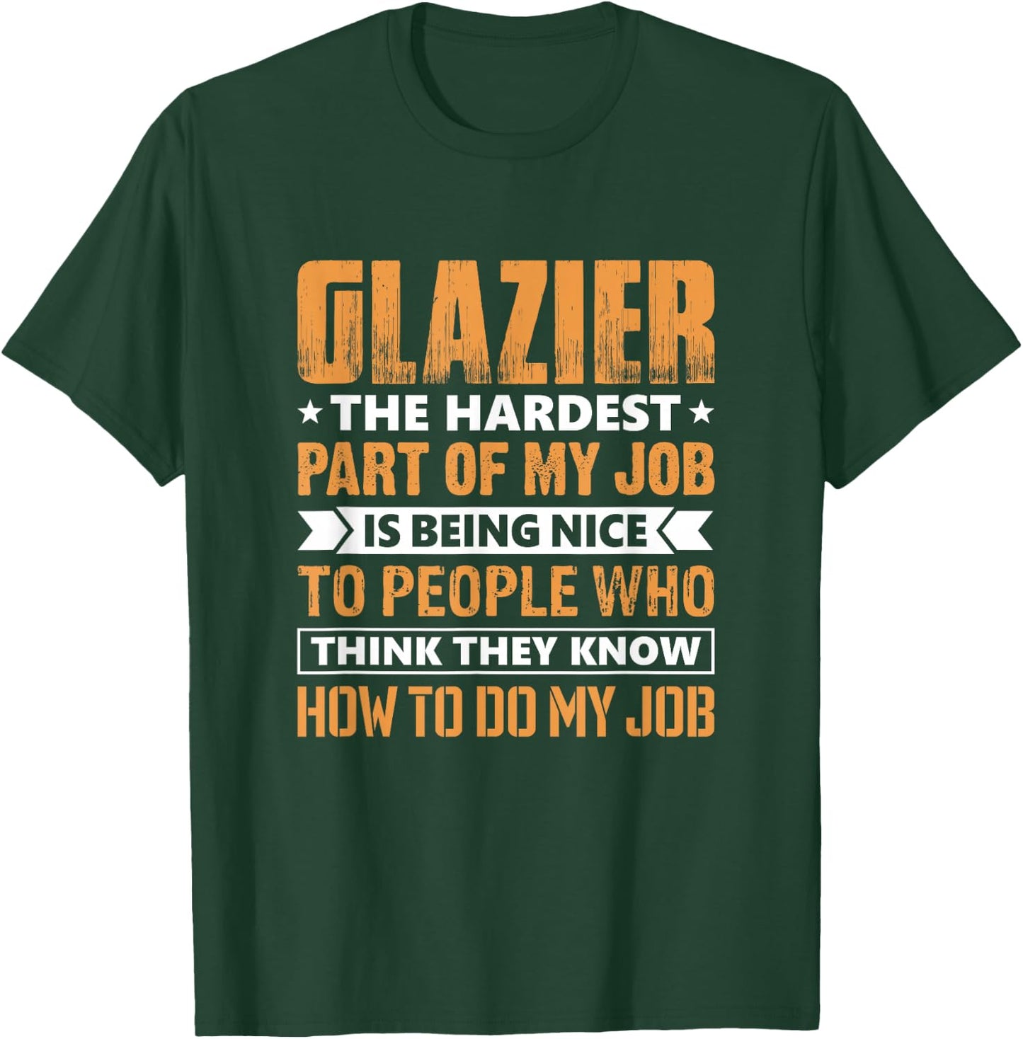 Glazier The Hardest Part Of My Job Is Being Nice Funny T-Shirt - T-Shirt | Forest