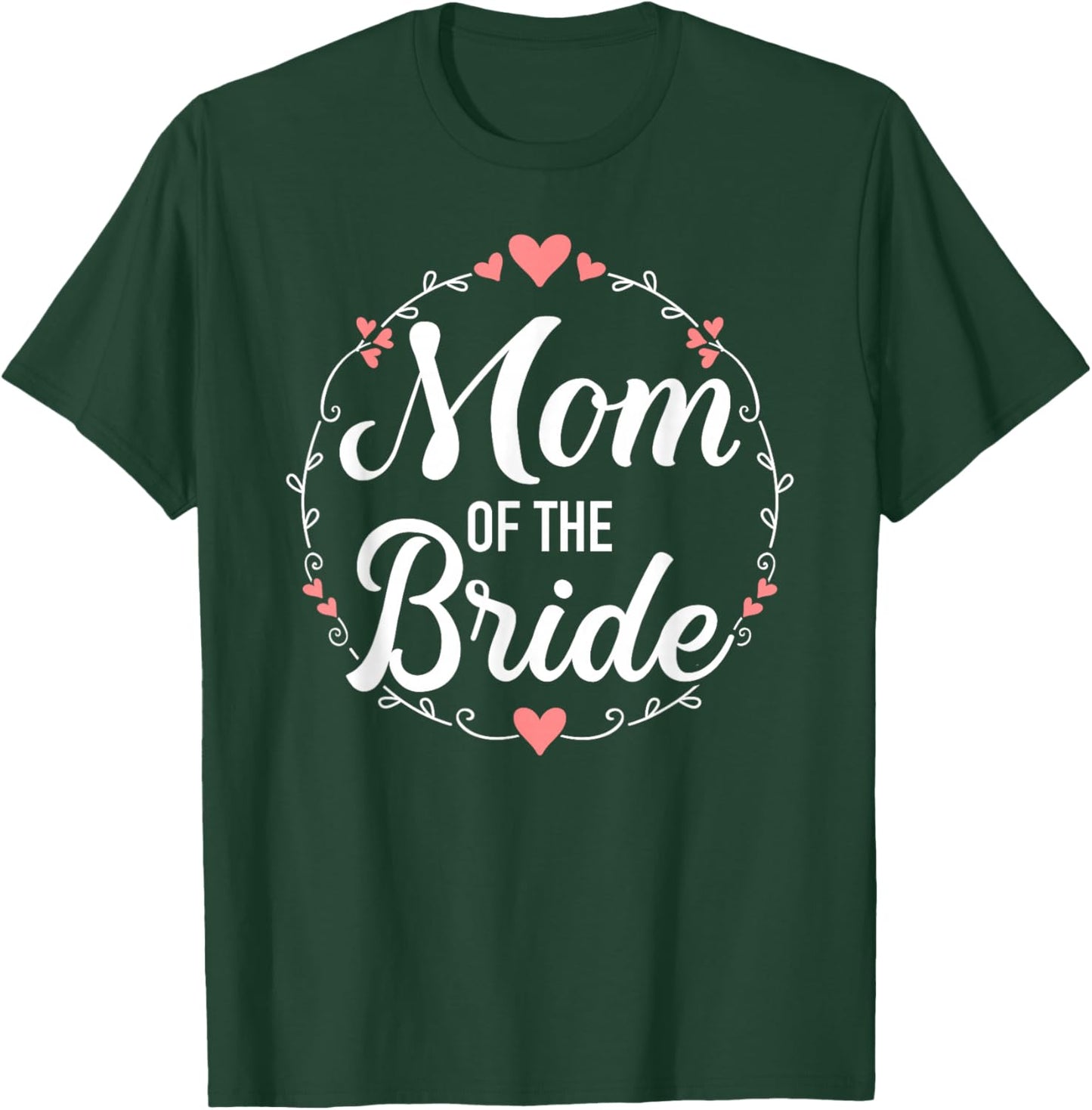 Mom of the bride wedding T-Shirt - T-Shirt | Forest