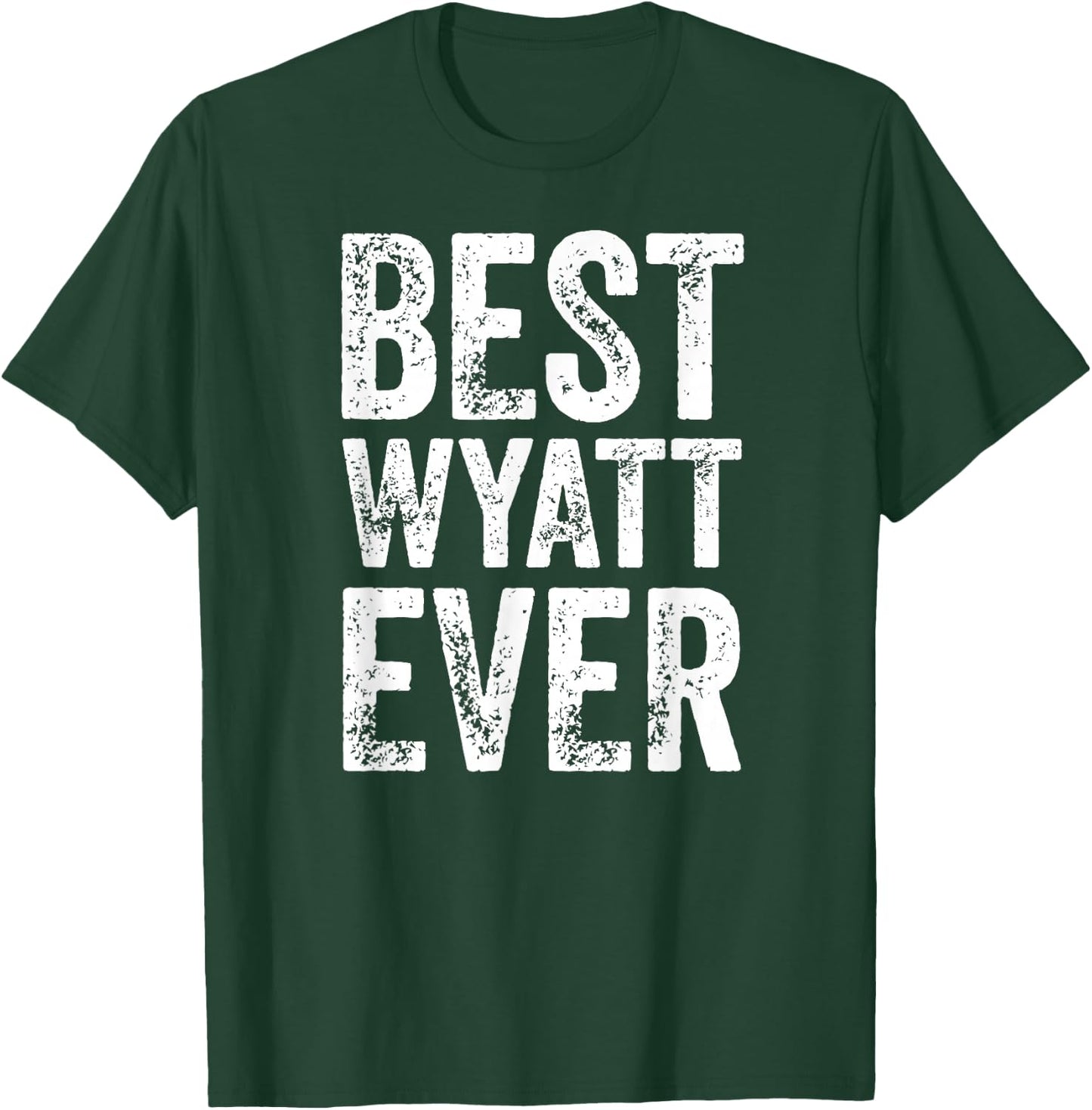 Best Wyatt Ever Shirt Funny Personalized First Name Wyatt T-Shirt - T-Shirt | Forest
