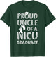 Proud Uncle NICU Graduate Funny Newborn Nurse T-Shirt - T-Shirt | Forest