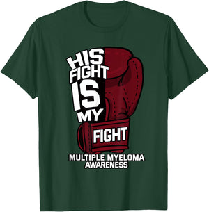 His Fight Is My Fight Multiple Myeloma Awareness MM Warrior T-Shirt - T-Shirt | Forest