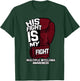 His Fight Is My Fight Multiple Myeloma Awareness MM Warrior T-Shirt - T-Shirt | Forest