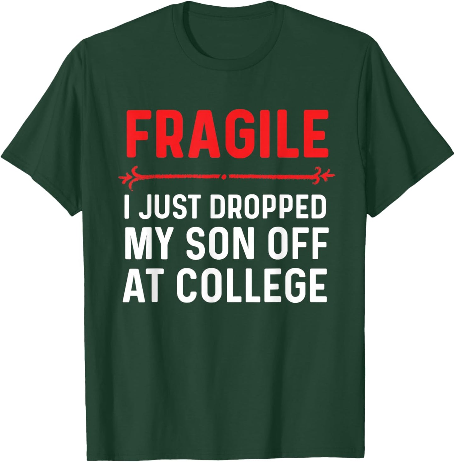 Fragile I Just Dropped My Son Off At College Drop Off Mom T-Shirt - T-Shirt | Forest