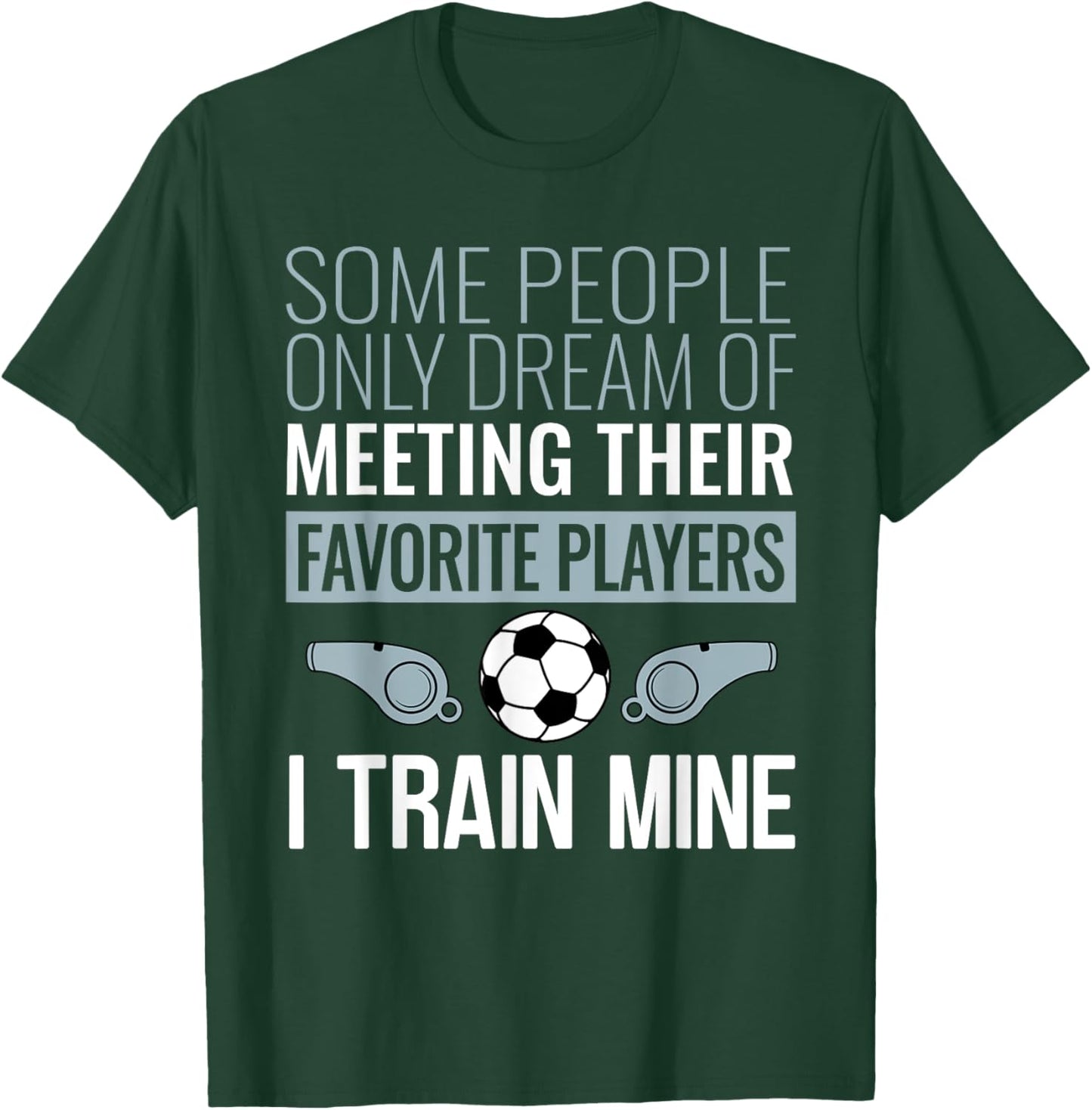 Funny Soccer Coach Trainer Team Sports Lover Gag Outfit T-Shirt - T-Shirt | Forest