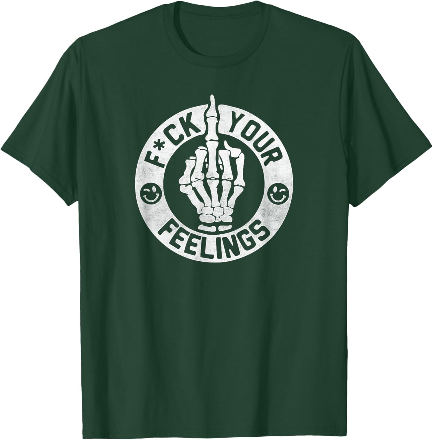 Funny Fuck Your Feelings T-Shirt - T-Shirt | Forest