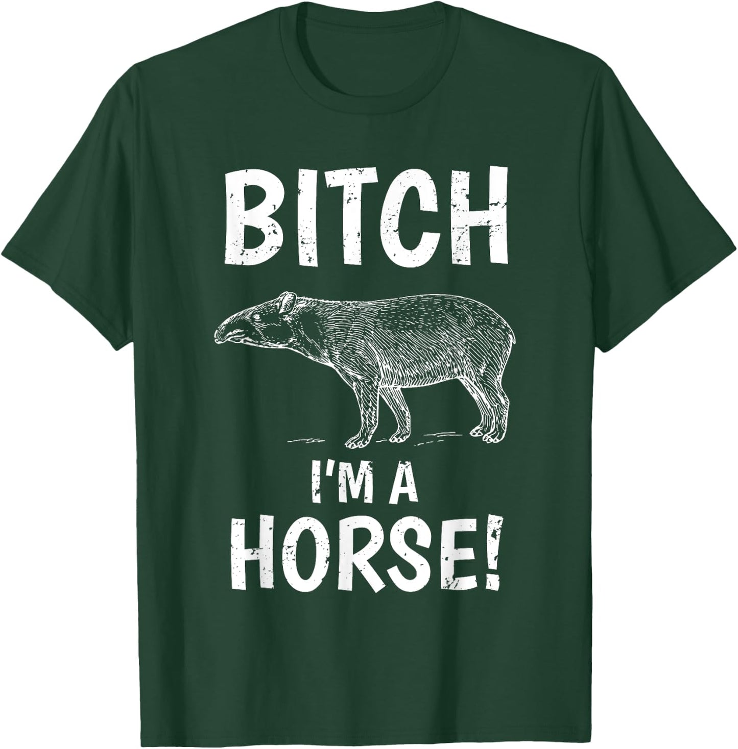 Tapir Horse Shirt Exmormon Funny Joke Gift Bitch Im a Horse T-Shirt - T-Shirt | Forest