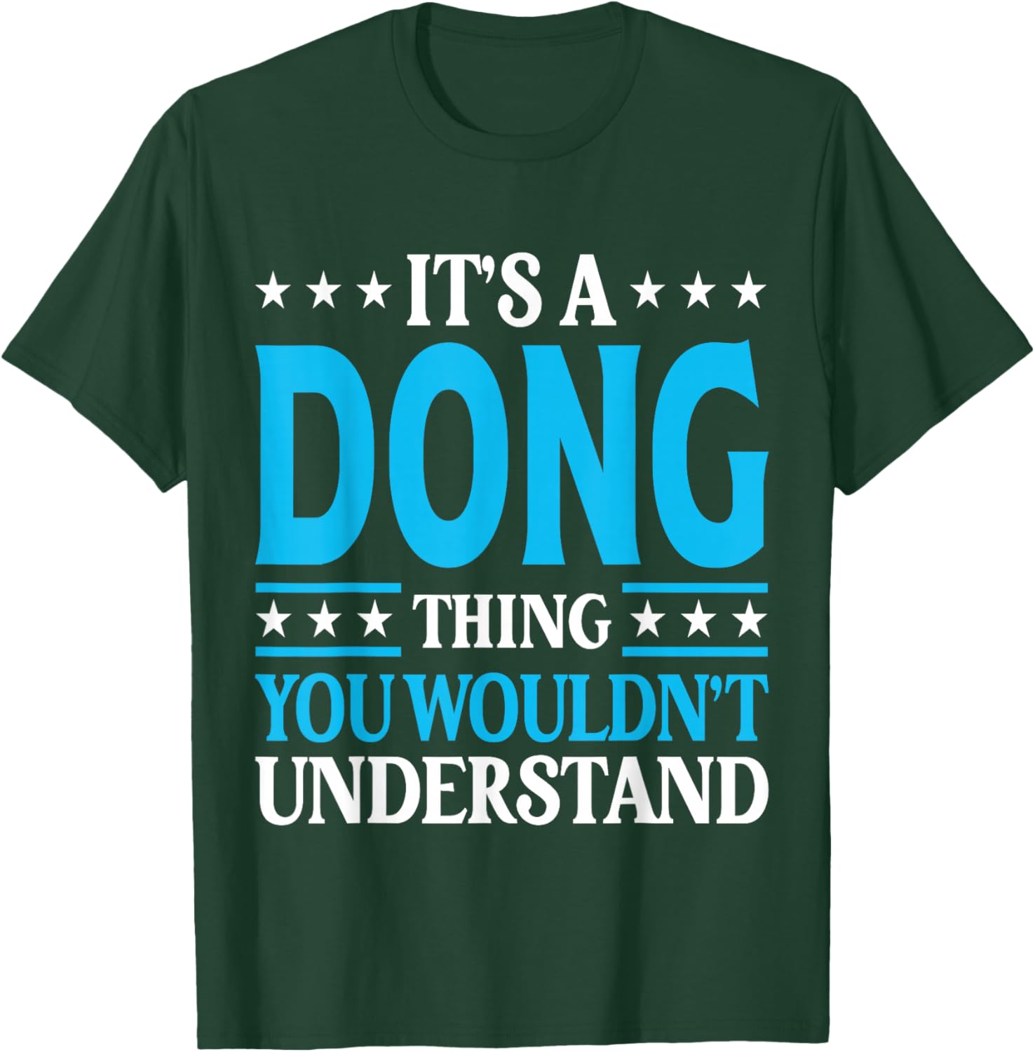 It's A Dong Thing Personal Name Funny Dong T-Shirt - T-Shirt | Forest