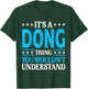It's A Dong Thing Personal Name Funny Dong T-Shirt - T-Shirt | Forest