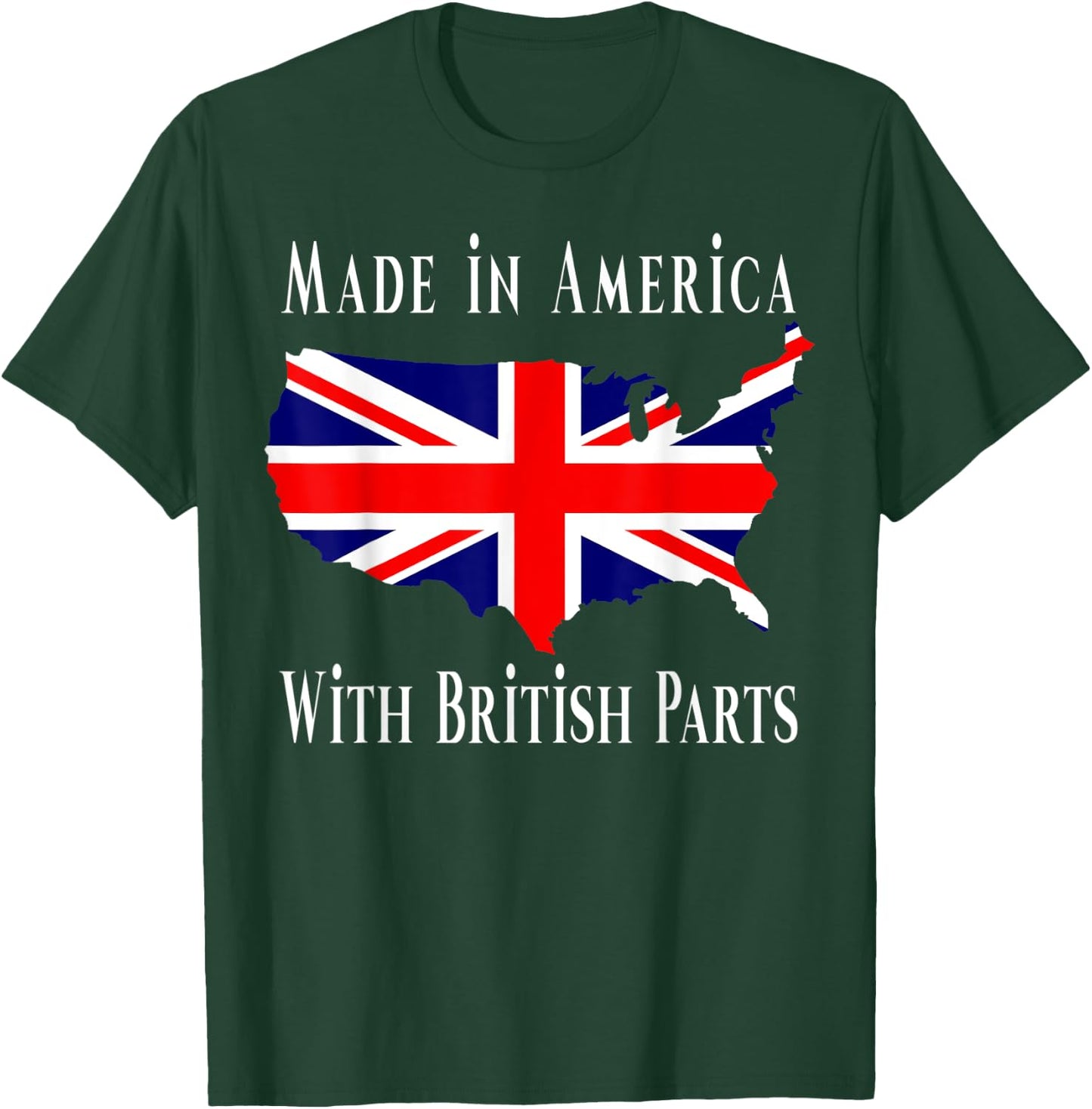Made In America With British Parts Funny T-Shirt - T-Shirt | Forest