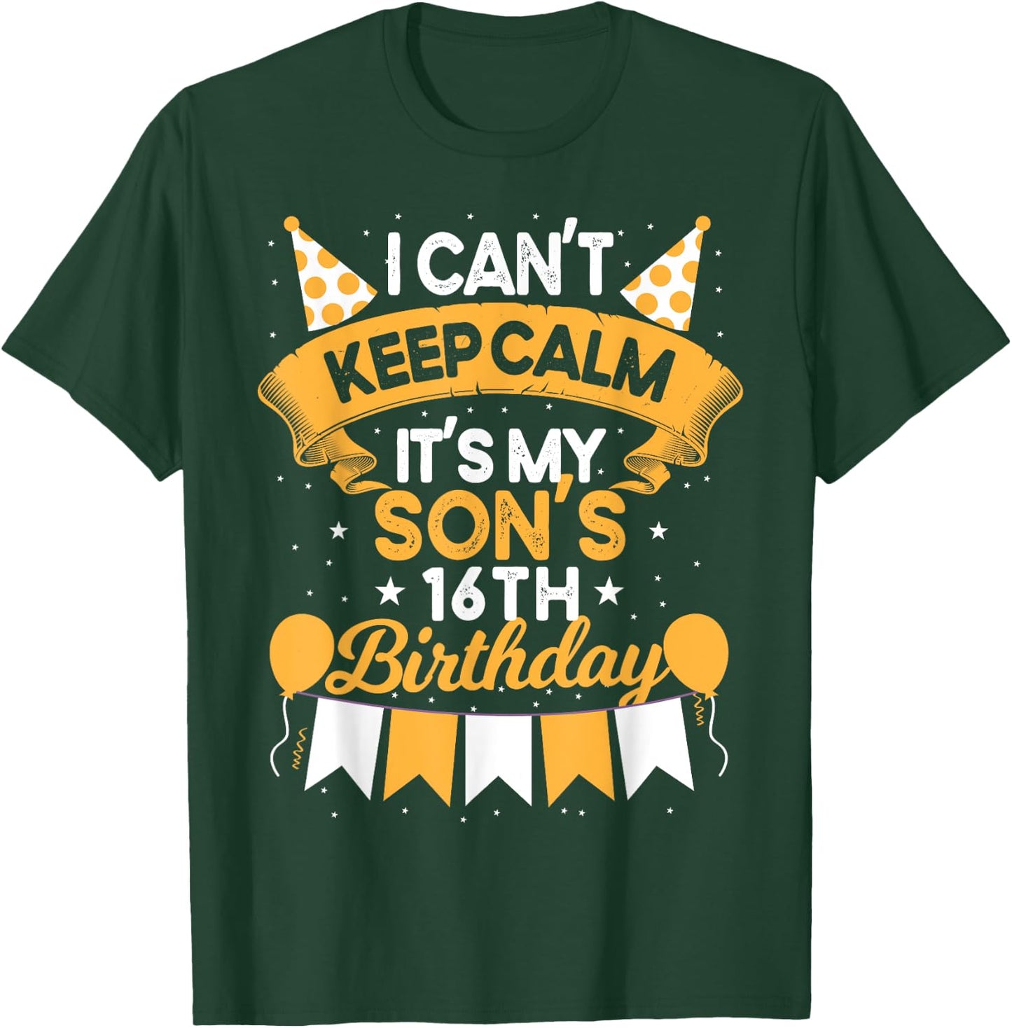 I Can't Keep Calm It's My Son 16th Birthday Gift bday T-Shirt - T-Shirt | Forest