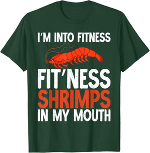 Im into Fitness Fit Ness Shrimps in my Mouth Shrimp Lover T-Shirt - T-Shirt | Forest
