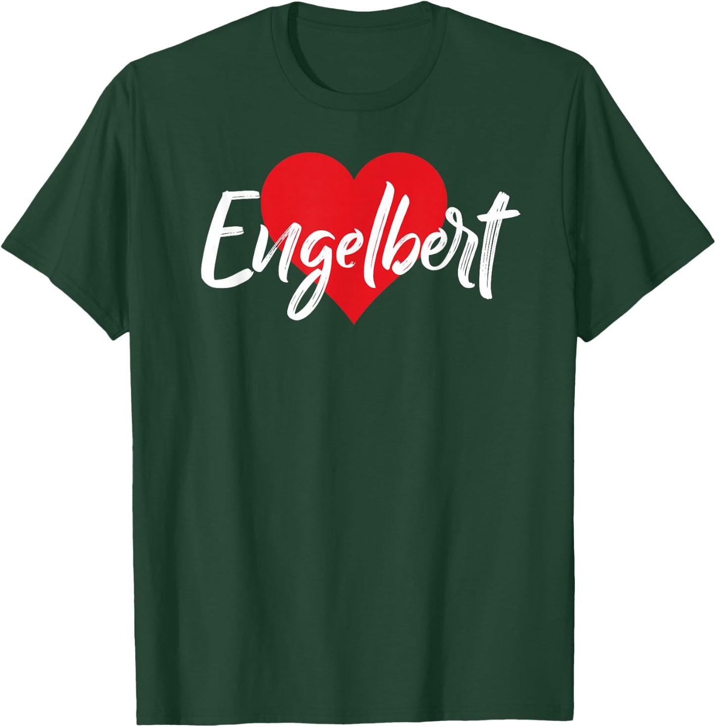 I Love Engelbert First Name I Heart Named T-Shirt - T-Shirt | Forest
