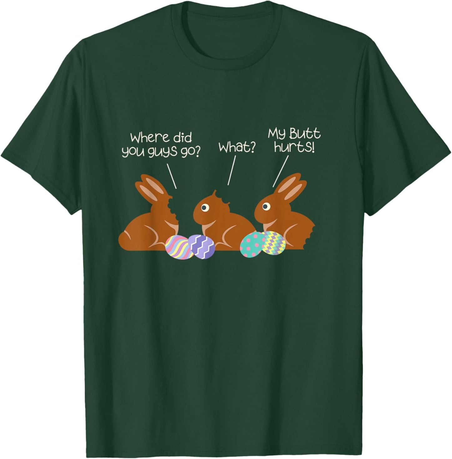 My Butt Hurts Chocolate Bunny Easter Funny Small T-Shirt - T-Shirt | Forest