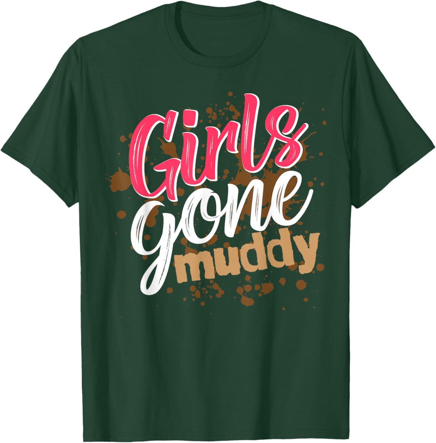 Girls Gone Muddy Mud Run Outfit Mud Run Team T-Shirt - T-Shirt | Forest