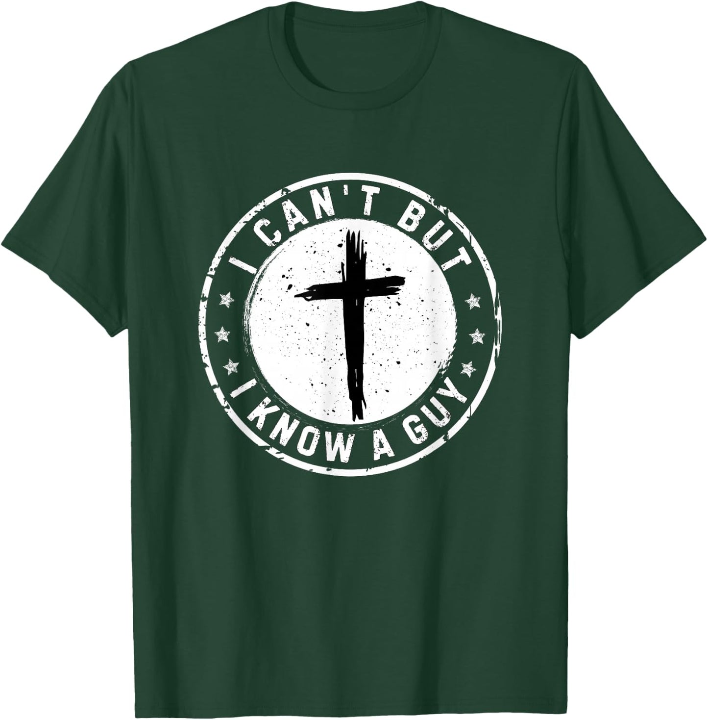I Can't But I Know A Guy Christian Faith Believer Religious T-Shirt - T-Shirt | Forest