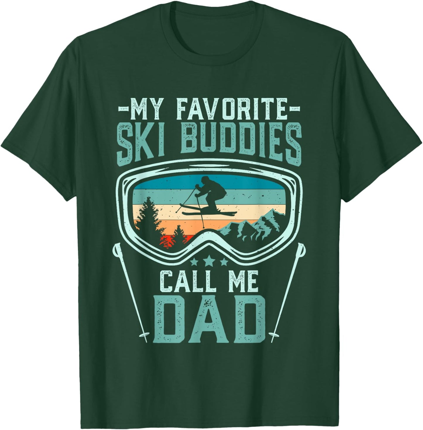 Skiing - My Favorite Ski Buddies Call Me Dad T-Shirt - T-Shirt | Forest