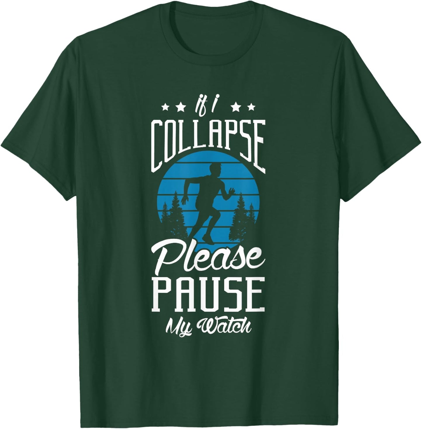 If I collapse please pause my watch Design for a Running Fan T-Shirt - T-Shirt | Forest