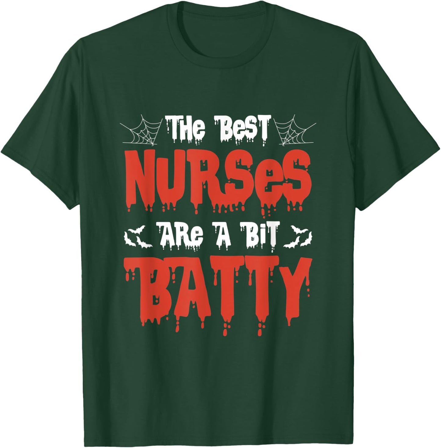 The Best Nurses Are A Bit Batty - Funny Halloween Nurse T-Shirt - T-Shirt | Forest