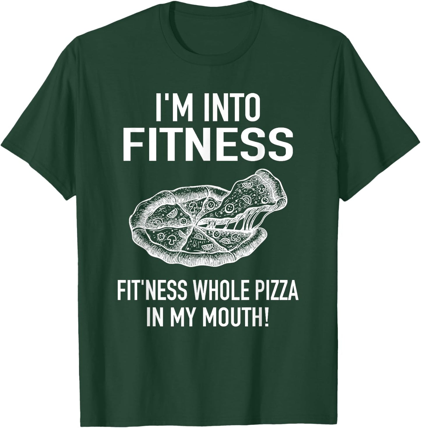 I'm into Fitness Pizza in my Mouth - Fun Foodies Pizza Joke T-Shirt - T-Shirt | Forest