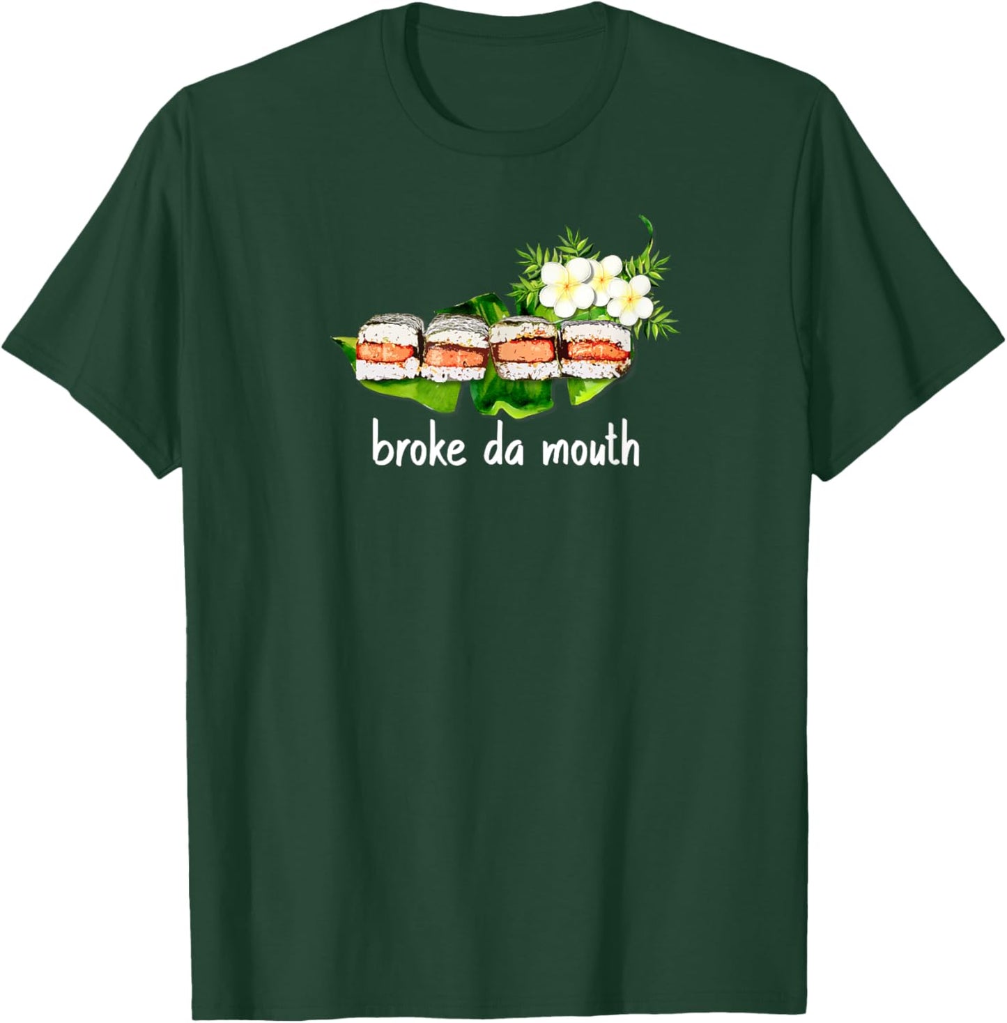Hawaiian Musubi Food Truck Broke da Mouth Hawaii Sushi Local T-Shirt - T-Shirt | Forest