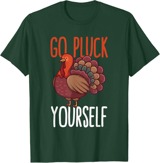 Go Pluck Yourself Thanksgiving Turkey Animal Rescuers Vegan T-Shirt - T-Shirt | Forest