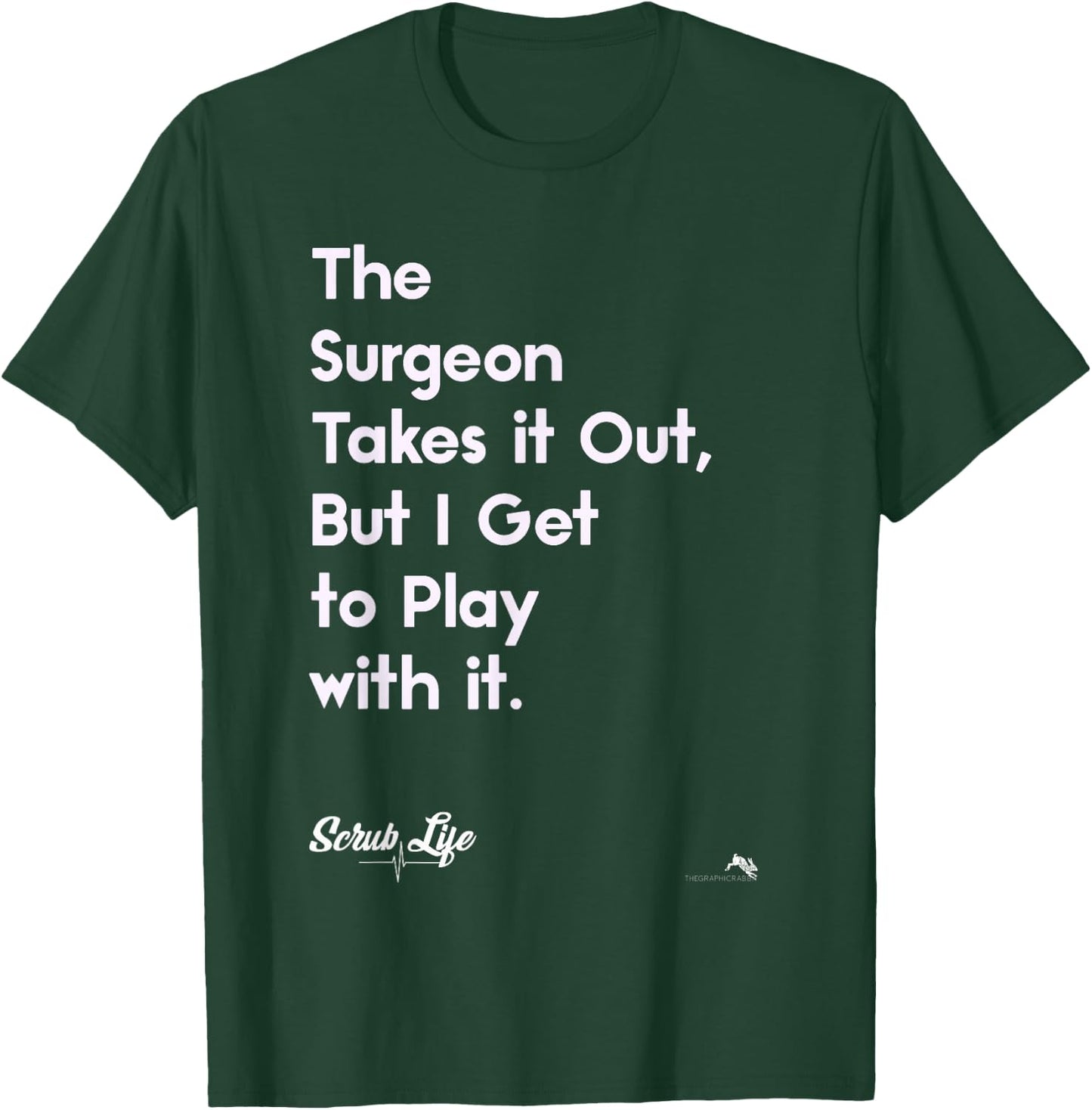 Funny Surgery Surgical Doctors Nurses & Scrub Tech T-Shirt - T-Shirt | Forest