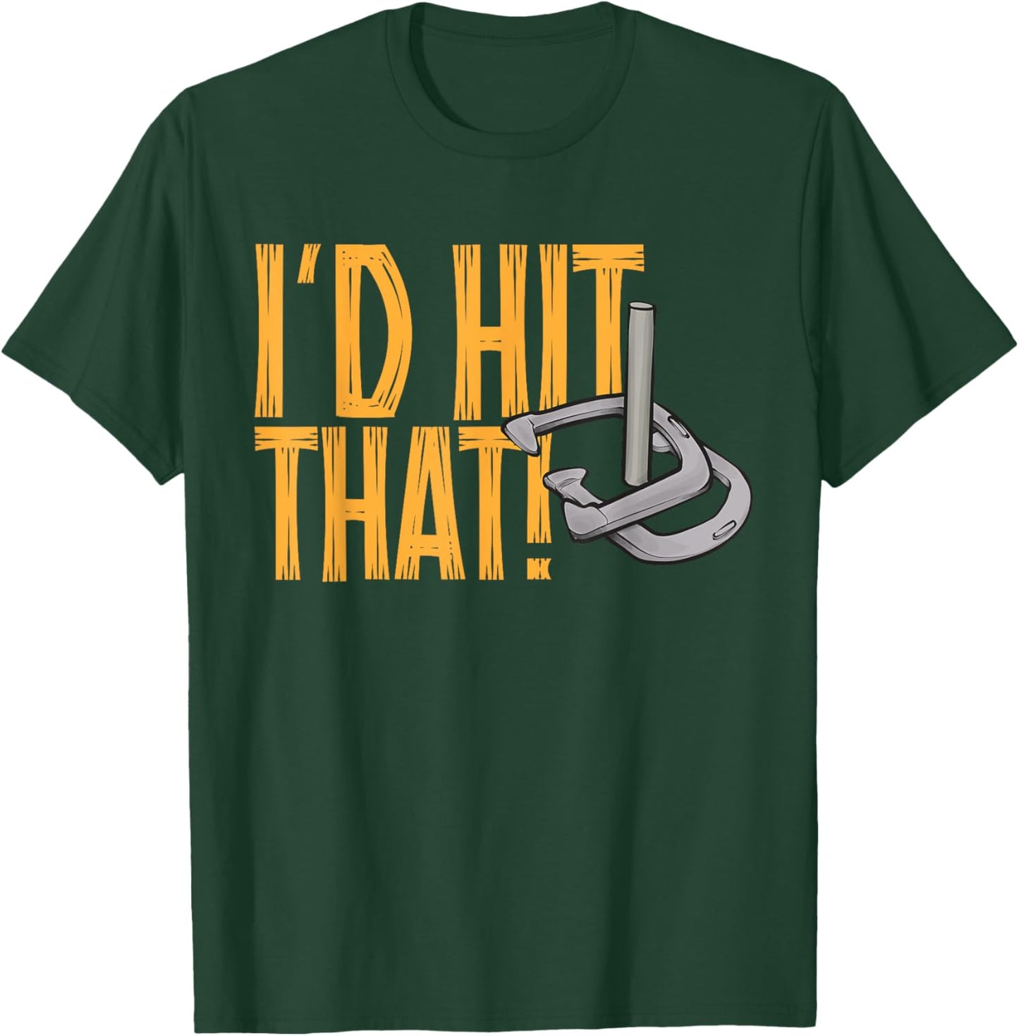 Horseshoes Game I'd Hit That Horseshoe Pitching T-Shirt - T-Shirt | Forest