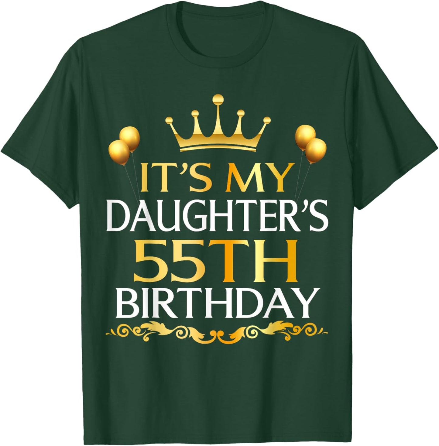 It's My Daughter's 55th Birthday Happy Birthday 55 Years Old T-Shirt - T-Shirt | Forest