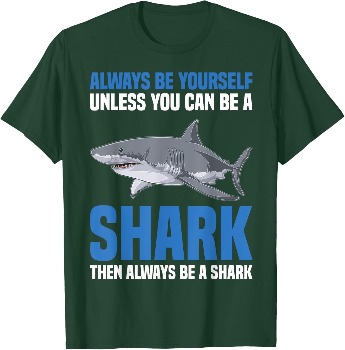 Sharks Funny Marine Biology Always Be Yourself Or A Shark T-Shirt - T-Shirt | Forest