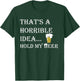Horrible Idea Hold My Beer Drinking Funny Adult Humour July 4 T-Shirt - T-Shirt | Forest