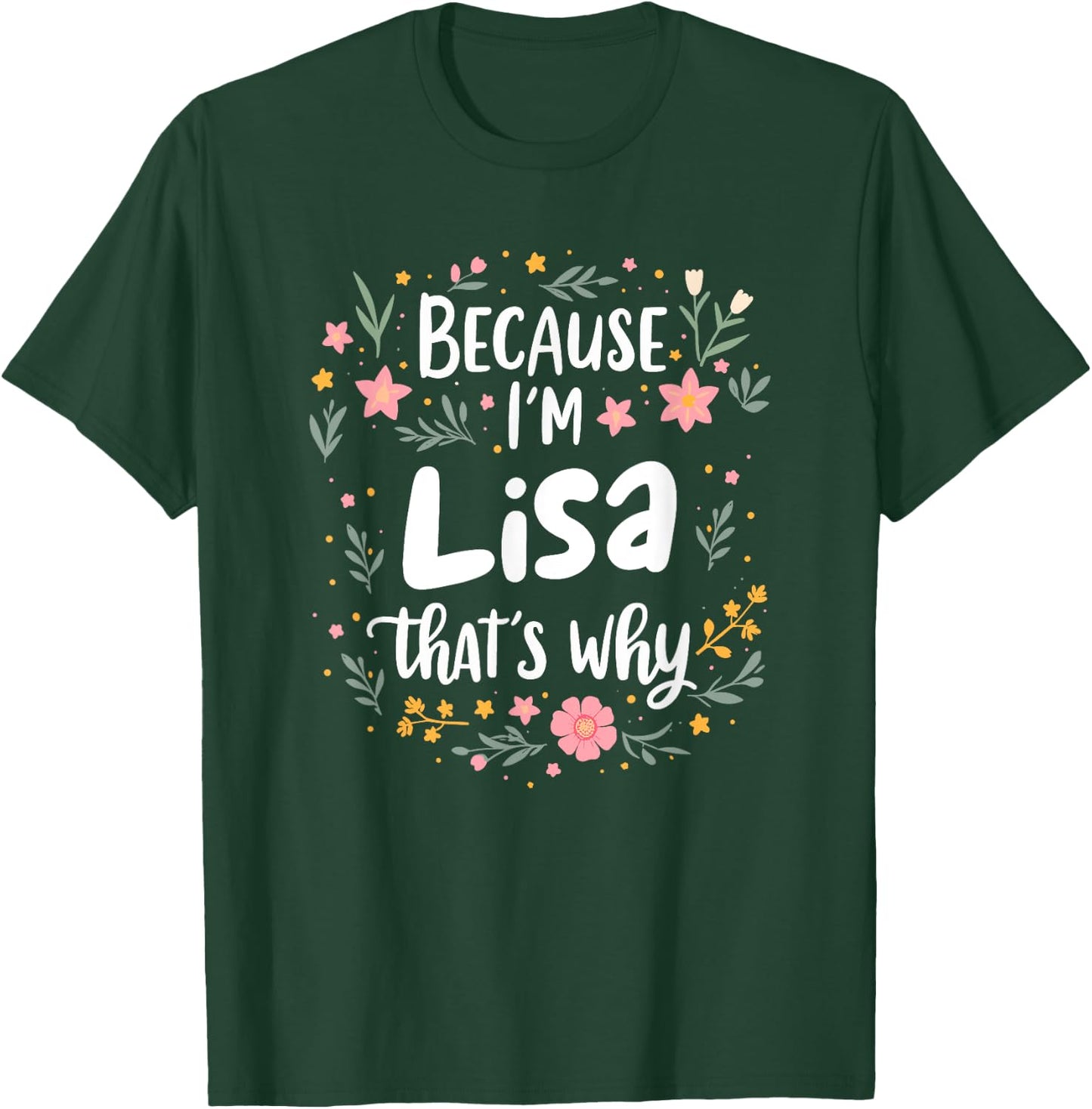Women Because I'm Lisa That's Why Woman T-Shirt - T-Shirt | Forest