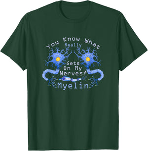 Funny Neuroscience What Really Gets On My Nerves? Myelin T-Shirt - T-Shirt | Forest