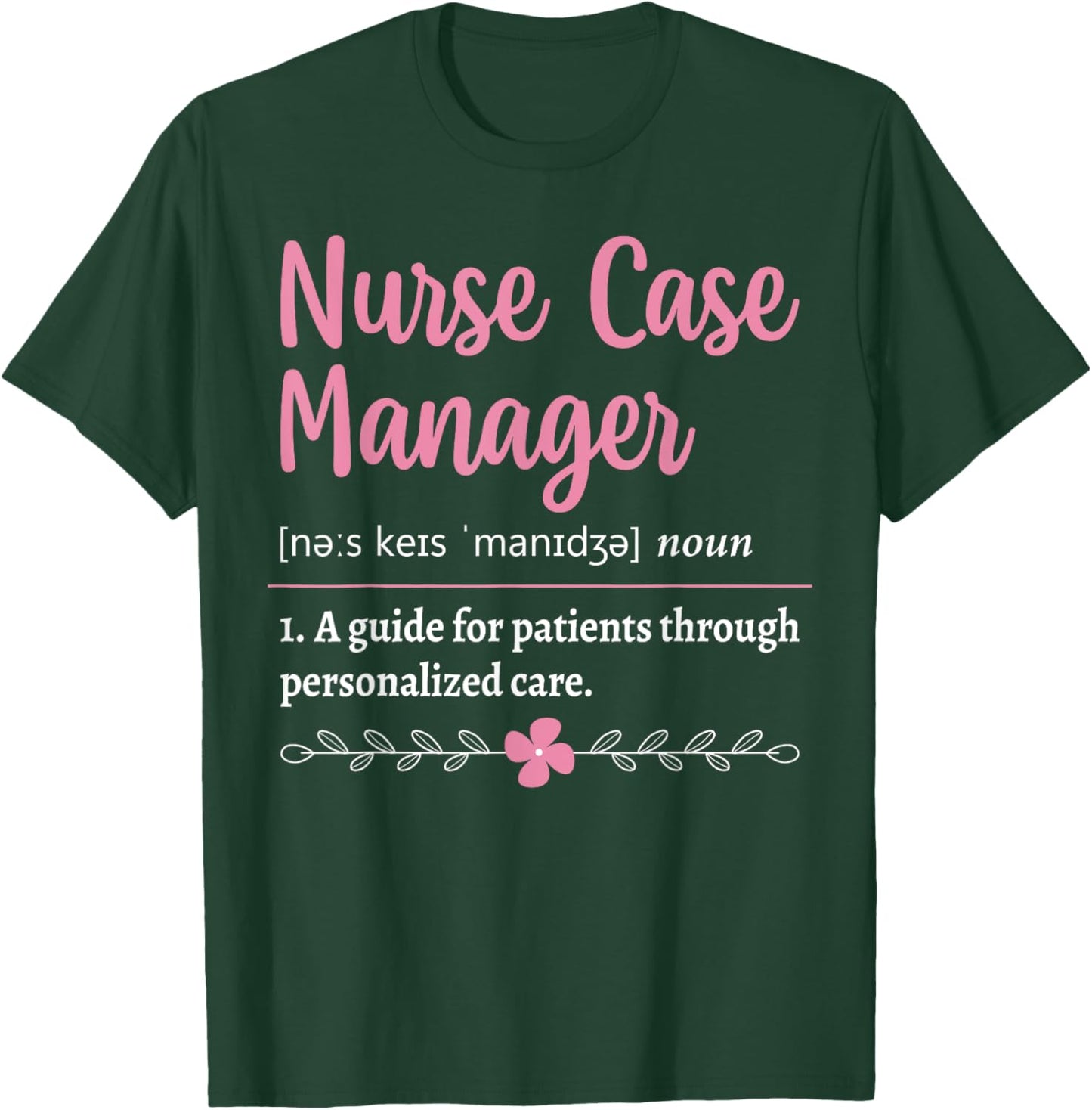 Nurse Case Manager Definition T-Shirt - T-Shirt | Forest