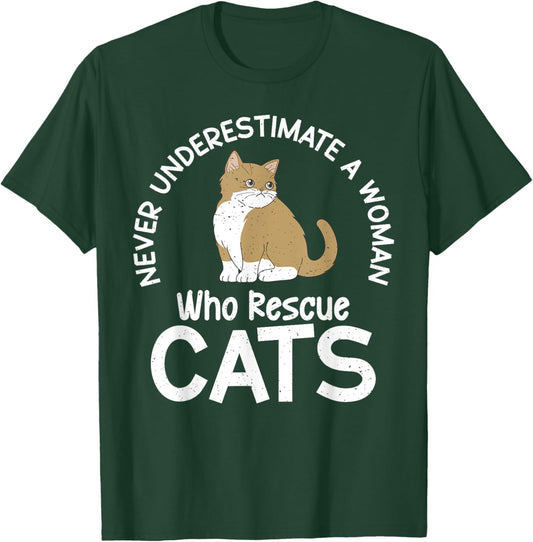 Never underestimate a Woman who Rescue Cats Rescue T-Shirt - T-Shirt | Forest
