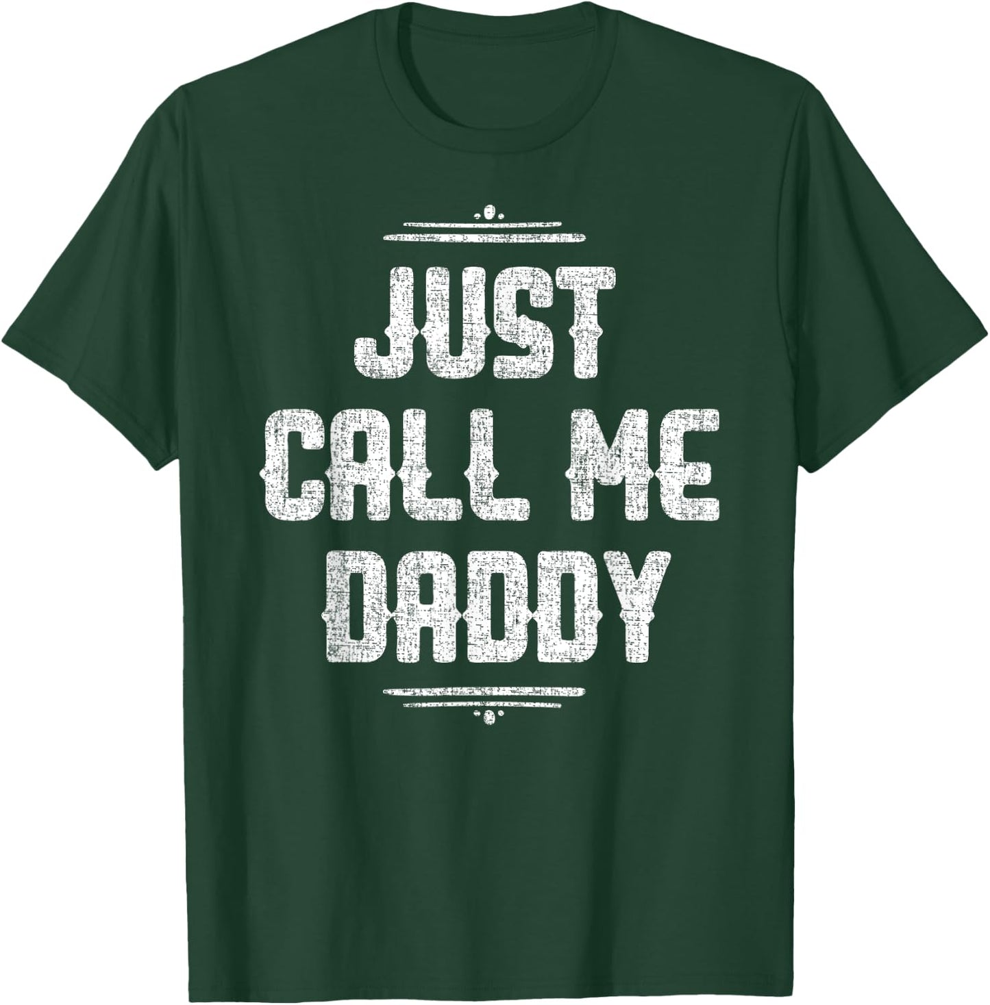 Just Call Me Daddy Funny Father Father's Day Gift Papa T-Shirt - T-Shirt | Forest