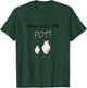 Funny Pottery maker Wanna Buy A Little Pot Ceramics T-Shirt - T-Shirt | Forest